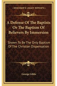 A Defense of the Baptists or the Baptism of Believers by Immersion