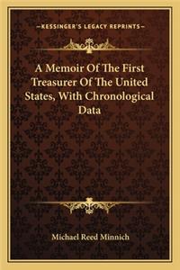Memoir of the First Treasurer of the United States, with Chronological Data