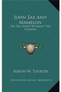 John Eax and Mamelon