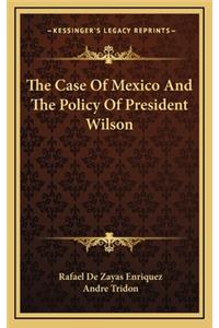 The Case of Mexico and the Policy of President Wilson