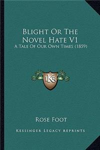 Blight or the Novel Hate V1