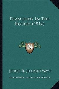 Diamonds in the Rough (1912)