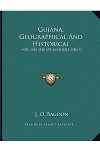 Guiana, Geographical And Historical