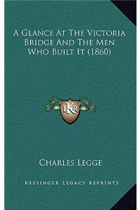 A Glance at the Victoria Bridge and the Men Who Built It (1860)