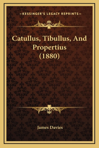 Catullus, Tibullus, and Propertius (1880)