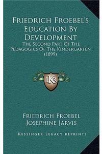 Friedrich Froebel's Education By Development