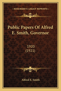 Public Papers Of Alfred E. Smith, Governor