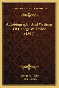 Autobiography And Writings Of George W. Taylor (1891)