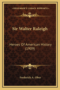 Sir Walter Raleigh