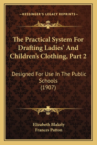 Practical System For Drafting Ladies' And Children's Clothing, Part 2