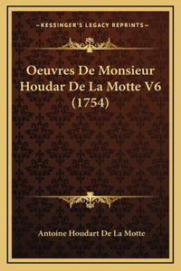 Oeuvres De Monsieur Houdar De La Motte V6 (1754)