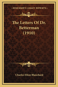 The Letters Of Dr. Betterman (1910)