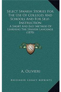 Select Spanish Stories For The Use Of Colleges And Schools And For Self-Instruction