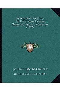 Brevis Introductio In Historiam Rerum Germanicarum Literariam (1727)