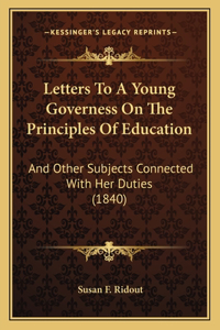 Letters To A Young Governess On The Principles Of Education