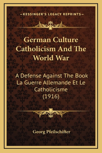 German Culture Catholicism And The World War
