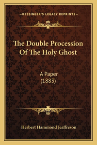 The Double Procession Of The Holy Ghost