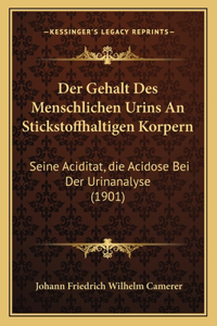 Der Gehalt Des Menschlichen Urins An Stickstoffhaltigen Korpern