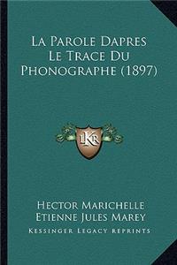 La Parole Dapres Le Trace Du Phonographe (1897)