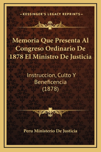Memoria Que Presenta Al Congreso Ordinario De 1878 El Ministro De Justicia