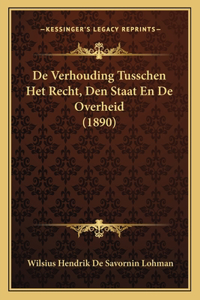 De Verhouding Tusschen Het Recht, Den Staat En De Overheid (1890)