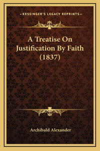 A Treatise On Justification By Faith (1837)