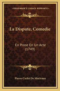 La Dispute, Comedie