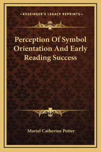 Perception Of Symbol Orientation And Early Reading Success