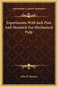 Experiments With Jack Pine And Hemlock For Mechanical Pulp