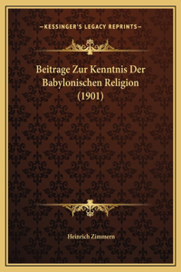 Beitrage Zur Kenntnis Der Babylonischen Religion (1901)