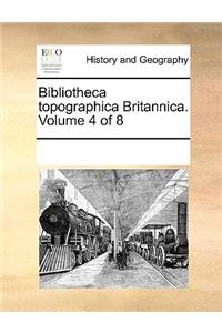 Bibliotheca Topographica Britannica. Volume 4 of 8