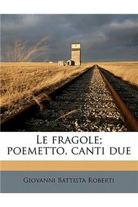 Le Fragole; Poemetto, Canti Due