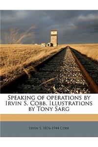 Speaking of Operations by Irvin S. Cobb. Illustrations by Tony Sarg