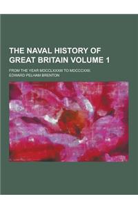 The Naval History of Great Britain; From the Year MDCCLXXXIII to MDCCCXXII. Volume 1