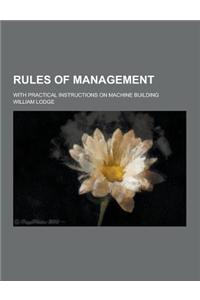 Rules of Management; With Practical Instructions on Machine Building