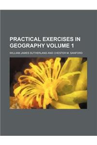 Practical Exercises in Geography Volume 1