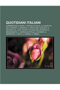 Quotidiani Italiani: Corriere Della Sera, Il Popolo D'Italia, La Gazzetta Dello Sport, Il Giornale, Il Resto del Carlino, La Repubblica, L'