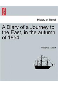 A Diary of a Journey to the East, in the Autumn of 1854.