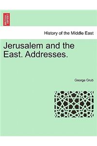 Jerusalem and the East. Addresses.