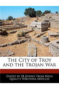 The City of Troy and the Trojan War
