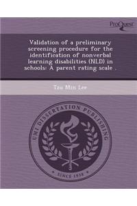 Validation of a Preliminary Screening Procedure for the Identification of Nonverbal Learning Disabilities (Nld) in Schools: A Parent Rating Scale