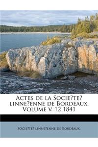 Actes de la Socie?te? Linne?enne de Bordeaux. Volume V. 12 1841