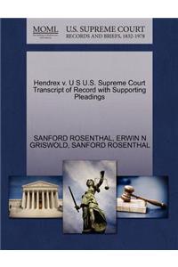 Hendrex V. U S U.S. Supreme Court Transcript of Record with Supporting Pleadings