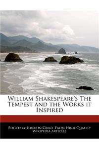 William Shakespeare's the Tempest and the Works It Inspired