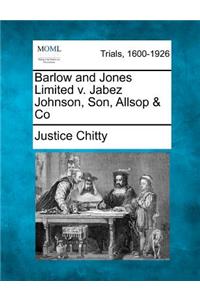 Barlow and Jones Limited V. Jabez Johnson, Son, Allsop & Co