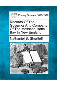 Records of the Governor and Company of the Massachusetts Bay in New England.
