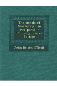 The Annals of Newberry: In Two Parts