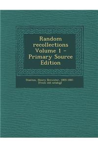 Random Recollections Volume 1