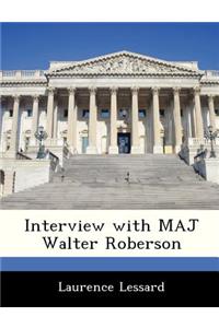 Interview with Maj Walter Roberson
