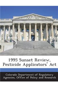 1995 Sunset Review, Pesticide Applicators' ACT